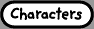  [ CHARACTERS ] 