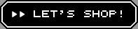  [ LET'S SHOP! ] 